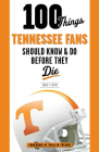 100 Things Tennessee Fans Should Know & Do Before They Die (100 Things...Fans Should Know) Cover Image