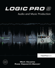 Logic Pro 9: Audio and Music Production By Mark Cousins, Russ Hepworth-Sawyer Cover Image