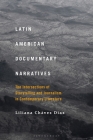 Latin American Documentary Narratives: The Intersections of Storytelling and Journalism in Contemporary Literature By Liliana Chávez Díaz Cover Image