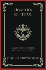 Homilies on Titus: A Sound Doctrine and Godly Living (Grapevine Press) Cover Image