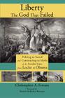 Liberty, the God That Failed: Policing the Sacred and Constructing the Myths of the Secular State, from Locke to Obama Cover Image