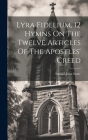 Lyra Fidelium, 12 Hymns On The Twelve Articles Of The Apostles' Creed By Samuel John Stone Cover Image