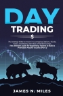 Day Trading: The strategy Bible to Invest in Leveraging Options, Stocks, Forex, and Making the Most of Market Swings. The Ultimate Cover Image