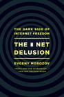 The Net Delusion: The Dark Side of Internet Freedom Cover Image