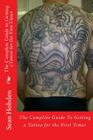 The Complete Guide to Getting a Tattoo for the First Timer By Sean Hobden Cover Image