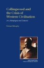 Collingwood and the Crisis of Western Civilisation: Art, Metaphysics and Dialectic (British Idealists Studies) Cover Image