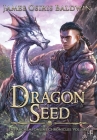 Dragon Seed: A LitRPG Dragonrider Adventure By James Osiris Baldwin Cover Image