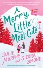 A Merry Little Meet Cute: A Novel By Julie Murphy, Sierra Simone Cover Image