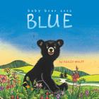 Baby Bear Sees Blue By Ashley Wolff, Ashley Wolff (Illustrator) Cover Image