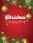 Christmas Coloring Book For Adults: 50 Christmas Coloring Pages For Fun, Relaxation and Stress Relief - Best Gift For Girls And Boys By Taj Coloring Book Cover Image