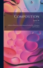Composition; a Series of Exercises in art Structure for the use of Students and Teachers By Arthur W. 1857-1922 Dow Cover Image