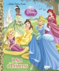 I am a Princess (Disney Princess) (Little Golden Book) By Andrea Posner-Sanchez, Gabriella Matta (Illustrator), Francesco Legramandi (Illustrator) Cover Image