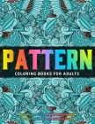 Pattern Coloring Books for Adults: Anxiety and Stress Relief Coloring Book Featuring 30 Pattern Coloring Pages: Gift Idea By Jordhan Coloring Cover Image