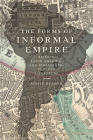 The Forms of Informal Empire: Britain, Latin America, and Nineteenth-Century Literature By Jessie Reeder Cover Image