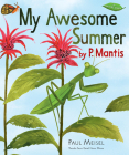 My Awesome Summer by P. Mantis (A Nature Diary #1) Cover Image