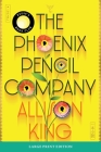 The Phoenix Pencil Company: A Novel By Allison King Cover Image