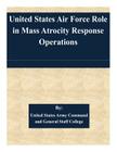 United States Air Force Role in Mass Atrocity Response Operations Cover Image