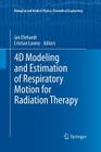4D Modeling and Estimation of Respiratory Motion for Radiation Therapy (Biological and Medical Physics) By Jan Ehrhardt (Editor), Cristian Lorenz (Editor) Cover Image