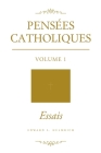 Pensées Catholiques: Volume 1 - Essais By Edward L. Helmrich Cover Image