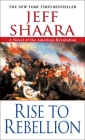 Rise to Rebellion (The American Revolutionary War #1) By Jeff Shaara Cover Image