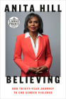 Believing: Our Thirty-Year Journey to End Gender Violence By Anita Hill Cover Image