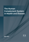 The Human Complement System in Health and Disease By Adah Blair (Editor) Cover Image