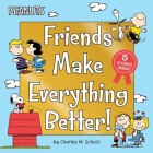 Friends Make Everything Better!: Snoopy and Woodstock's Great Adventure; Woodstock's Sunny Day; Nice to Meet You, Franklin!: Be a Good Sport, Charlie Brown!; Snoopy's Snow Day! (Peanuts) By Charles  M. Schulz Cover Image