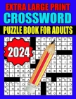2024 Extra Large Print Crossword Puzzle Book For Adults: Crossword Puzzles Book For Adults And Seniors With Solutions Enjoy Your Activity Hour Cover Image