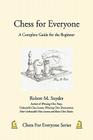 Chess for Everyone: A Complete Guide for the Beginner By Robert M. Snyder Cover Image