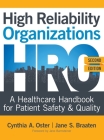 High Reliability Organizations, Second Edition: A Healthcare Handbook for Patient Safety & Quality By Cynthia A. Oster, Jane S. Braaten Cover Image