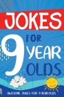 Jokes for 9 Year Olds: Awesome Jokes for 9 Year Olds - Birthday or Christmas Gifts for 9 Year Olds By Linda Summers Cover Image
