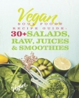 Vegan Soul Food Recipe Guide: 30 Plus Salads, Raw, Juices, & Smoothies By Brooke Brimm Cover Image