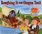 Roughing It on the Oregon Trail By Diane Stanley, Holly Berry (Illustrator) Cover Image