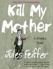 Kill My Mother: A Graphic Novel Cover Image