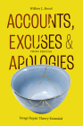 Accounts, Excuses, and Apologies, Third Edition: Image Repair Theory Extended Cover Image