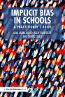 Implicit Bias in Schools: A Practitioner's Guide By Gina Laura Gullo, Kelly Capatosto, Cheryl Staats Cover Image