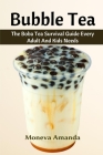 Bubble Tea: The Boba Tea Ultimate Guide every Adult and Kid must have Cover Image