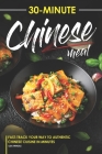 30-Minute Chinese Meal: Fast-Track Your Way to Authentic Chinese Cuisine in Minutes By Lisa Windle Cover Image