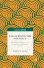 Social Education for Peace: Foundations, Teaching, and Curriculum for Visionary Learning By C. Carter Cover Image