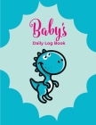 Baby's Daily Log Book: Record Sleep, Feed, Diapers, Activities And Supplies Needed. Perfect For New Parents Or Nannies By Apogee Publishing Cover Image