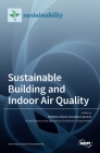Sustainable Building and Indoor Air Quality By Roberto Alonso González Lezcano (Guest Editor) Cover Image