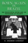 Born Again in Brazil: The Pentecostal Boom and the Pathogens of Poverty Cover Image
