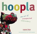 Hoopla: The Art of Unexpected Embroidery By Leanne Prain, Jeff Christenson (Photographer) Cover Image