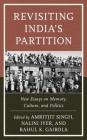 Revisiting India's Partition: New Essays on Memory, Culture, and Politics By Amritjit Singh (Editor), Nalini Iyer (Editor), Rahul K. Gairola (Editor) Cover Image