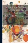 A History Of The Earth And Animated Nature, Volumes 1-2 By Oliver Goldsmith Cover Image