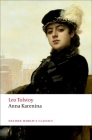 Anna Karenina (Oxford World's Classics) By Leo Tolstoy, Louise And Aylmer Maude, W. Gareth Jones (Introduction by) Cover Image