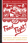 Food Fight!: Millennial Mestizaje Meets the Culinary Marketplace (Latinx Pop Culture) By Paloma Martinez-Cruz Cover Image