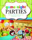 Game Night Parties: Planning a Bash That Makes Your Friends Say Yeah! (Perfect Parties) Cover Image
