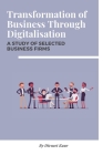 Transformation of Business Through Digitalisation A Study of Selected Business Firms By Divneet Kaur Cover Image