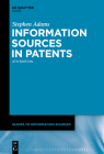 Information Sources in Patents (Guides to Information Sources) By Stephen Adams Cover Image